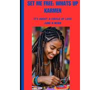 SET ME FREE: WHAT’S UP KARMEN: IT’S ABOUT A CIRCLE OF LOVE