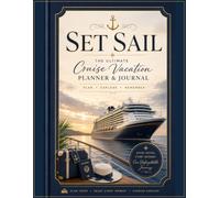 Set Sail: The Ultimate Cruise Vacation Planner & Journal