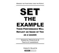 SET THE EXAMPLE: Their performance will reflect an image of you as a leader
