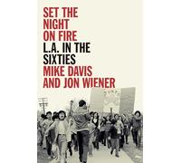 Mike Davis et Jon Wiener – Set the Night on Fire : L.A. in the Sixties