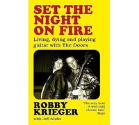 Set the Night on Fire – Living, Dying and Playing Guitar with the Doors – White Rabbit