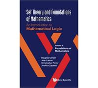 Set Theory And Foundations Of Mathematics: An Introduction To Mathematical Logic - Volume Ii: Foundations Of Mathematics