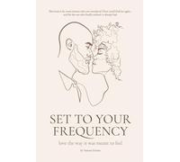 Set to your Frequency: Love The Way It Was Meant To Feel