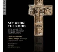 Choir of Gonville and Caius Co – Set Upon the Rood, Nouvelle Musique – CD