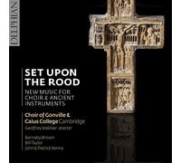 Choir of Gonville and Caius Co – Set Upon the Rood, Nouvelle Musique – CD