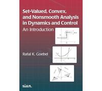 Set-Valued, Convex, and Nonsmooth Analysis in Dynamics and Control: An Introduction