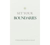Set Your Boundaries: A Relationship Boundaries Journal for Self-Respect, Healthy Limits, and Building Stronger Relationships