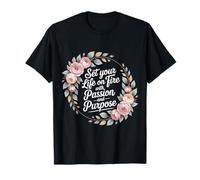 Set Your Life on Fire with Passion and Purpose - T-Shirt