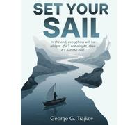 Set Your Sail: Timeless Lessons for Navigating Change, Purpose, and Growth