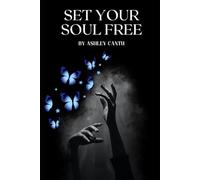 Set Your Soul FREE: Break Free from Darkness to Ligh