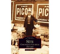 Sète - Chronique d'un Siecle - 1907-2007