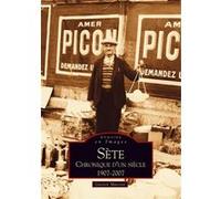 Gaston Macone – Sète : Chronique d'un siècle – 1907-2007 – Tome I – Broché