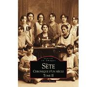 Sète – Chronique d'un siècle – Tome II