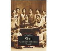 Sète - Chronique d'un siècle - Tome II