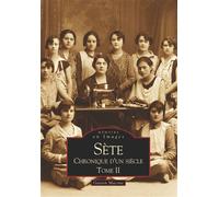 Sète - Chronique d'un siècle - Tome II