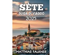 Sète Guida Di Viaggio 2025
