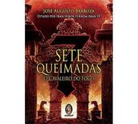 Sete Queimadas. O Cavaleiro Do Fogo Jose Augusto Barboza (Auteur)