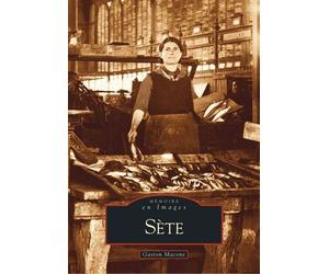 Sète - Tome I - Gaston Macone - Nouvelles Editions Sutton - broché - Beau livre