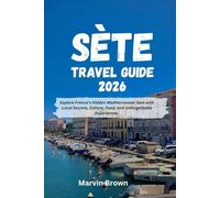 Sète Travel Guide 2026: Explore France’s Hidden Mediterranean Gem with Local Secrets, Culture, Food, and Unforgettable Experiences.