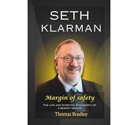 Seth Klarman: Margin of safety - The Life and Investing Philosophy of a Market Genius