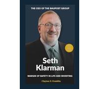 Seth Klarman: The CEO of the Baupost Group - Margin of Safety in Life and Investing