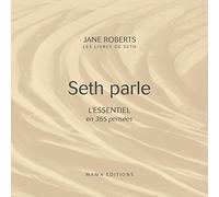 Seth parle - L'Essentiel en 365 pensées