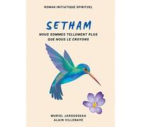 SETHAM roman initiatique spirituel: Nous sommes tellement plus que nous le croyons