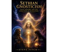 Sethian Gnosticism: Texts, History, and the Evolution of Revelation