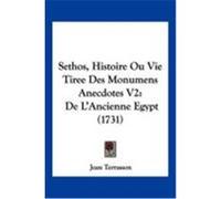 Sethos, Histoire Ou Vie Tiree Des Monumens Anecdotes V2: de L'Ancienne Egypt (1731) Terrasson, Jean (Auteur)