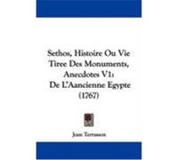 Sethos, Histoire Ou Vie Tiree Des Monuments, Anecdotes V1: de L'Aancienne Egypte (1767) Terrasson, Jean (Auteur)