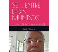 SETI. ENTRE DOIS MUNDOS: SALVADOR DA HUMANIDADE