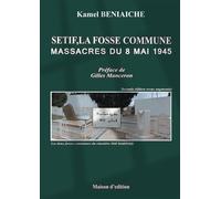 Sétif, La Fosse Commune - Massacres Du 8 Mai 1945
