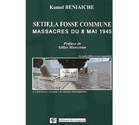 Sétif, la fosse commune Massacres du 8 mai 1945 - Kamel Beniaiche - Du Croquant - broché - Essai