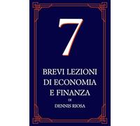 Sette brevi lezioni di economia e finanza