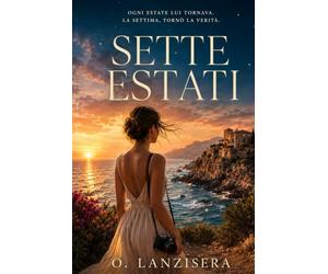 Sette Estati: Un amore che ritorna ogni agosto, un segreto che il mare ha custodito troppo a lungo