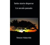 Sette storie disperse - Un secolo passato