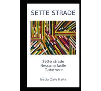 Sette Strade: Sette Strade. Nessuna facile. Tutte vere.