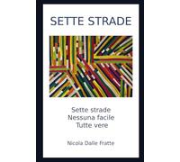 Sette Strade: Sette Strade. Nessuna facile. Tutte vere.