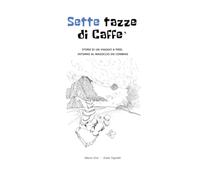 Sette tazze di Caffè: Storie di un viaggio a piedi, intorno al massiccio dei Combins