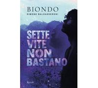 Sette vite non bastano - Simone Baldasseroni - Biondo - Rizzoli - ebook (ePub) - Livre