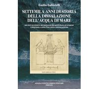 Settemila anni di storia della dissalazione dell'acqua di mare. Recenti scoperte archeologiche anticipano di almeno cinquemila anni l’uso della distillazione
