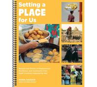 Setting a Place for Us: Recipes and Stories of Displacement, Resilience, and Community from Eight Countries Impacted by War (Spiral bound)