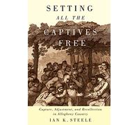 Setting All the Captives Free: Capture, Adjustment, and Recollection in Allegheny Country