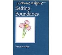 Setting Boundaries, A Moment to Reflect Veronica Ray (Auteur)