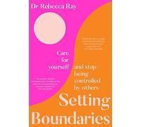 Setting Boundaries: Care for Yourself and Stop Being Controlled by Others