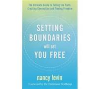 Setting Boundaries Will Set You Free by Nancy Levin Nancy Levin (Auteur)
