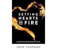 Setting Hearts on Fire: A Guide to Giving Evangelistic Talks
