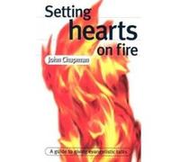 Setting Hearts on Fire: A Guide to Giving Evangelistic Talks Chapman, John (Auteur)