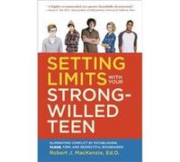 Setting Limits with your StrongWilled Teen by Robert J. Mackenzie Robert J. Mackenzie (Auteur)