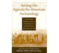 Setting the Agenda for American Archaeology: The National Research Council Archaeological Conferences of 1929, 1932, and 1935